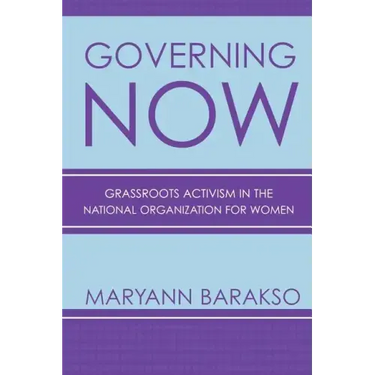 Governing Now: Grassroots Activism in the National Organization for Women
