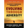 A Leader's Companion Workbook To Evolving Through Adversity: Strategies for Personal and Professional Success