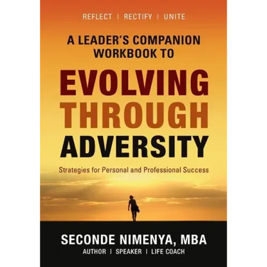 A Leader's Companion Workbook To Evolving Through Adversity: Strategies for Personal and Professional Success