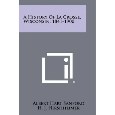 A History Of La Crosse, Wisconsin, 1841-1900