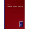 A Commentary, Explanatory, Doctrinal, and Practical, on the Epistle to the Ephesians