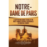 Notre-Dame de Paris: A Captivating Guide to One of the Most Famous Catholic Cathedrals of Medieval Europe