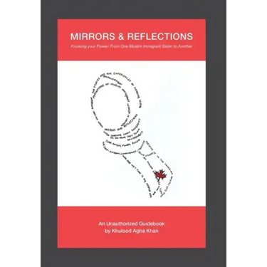 Mirrors & Reflections: Knowing Your Power: From One Muslim Immigrant Sister to Another