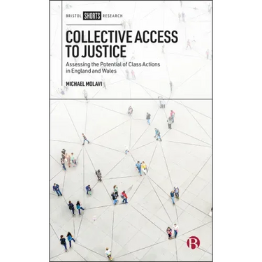 Collective Access to Justice: Assessing the Potential of Class Actions in England and Wales