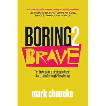 Boring2Brave: The 'bravery-as-a-strategy' mindset that's transforming B2B marketing