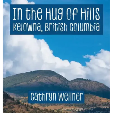 In the Hug of Hills: Kelowna, British Columbia