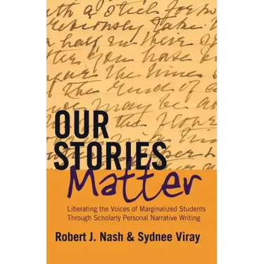 Our Stories Matter: Liberating the Voices of Marginalized Students Through Scholarly Personal Narrative Writing