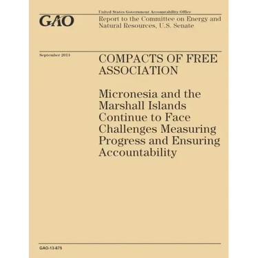Compass of Free Association: Micronesia and the Marshall Islands Continue to Face Challenges Measuring Progress and Ensuring Accountability