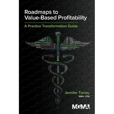 Roadmaps to Value-Based Profitability: A Practice Transformation Guide