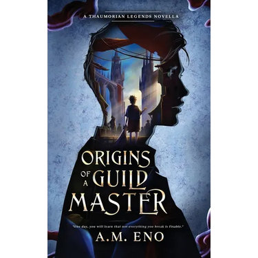 Origins of a Guild Master: A Thaumorian Legends Novella