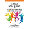 Health and Well-Being in the Middle Grades: Research for Effective Middle Level Education