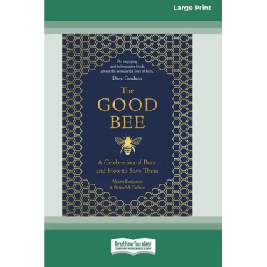 The Good Bee: A Celebration of Bees and How to Save Them (16pt Large Print Edition)