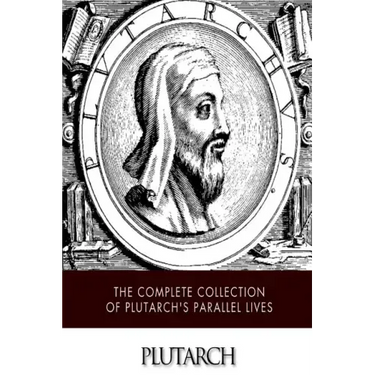The Complete Collection of Plutarch's Parallel Lives
