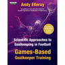Scientific Approaches to Goalkeeping in Football: Games-Based Goalkeeper Training