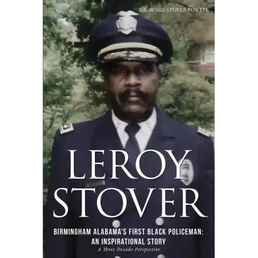 Leroy Stover, Birmingham, Alabama's First Black Policeman: An Inspirational Story