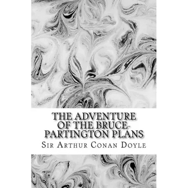 The Adventure Of The Bruce-Partington Plans: (Sir Arthur Conan Doyle Classics Collection)