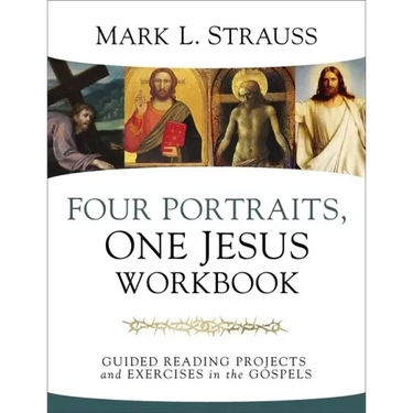 Four Portraits, One Jesus Workbook: Guided Reading Projects and Exercises in the Gospels