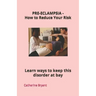 PRE-ECLAMPSIA - How to Reduce Your Risk: Learn ways to keep this disorder at bay