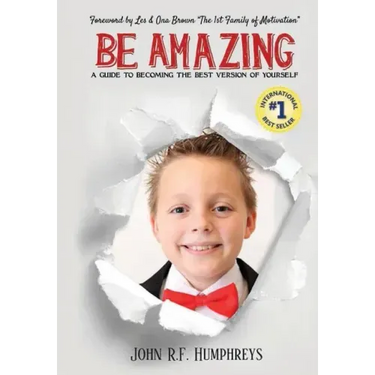 Be Amazing: A Guide to Becoming the Best Version of Yourself