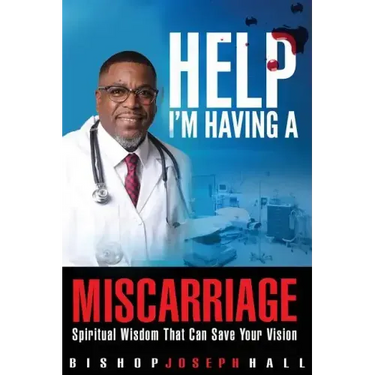 Help I'm Having A Miscarriage: Spiritual Wisdom That Can Save Your Vision