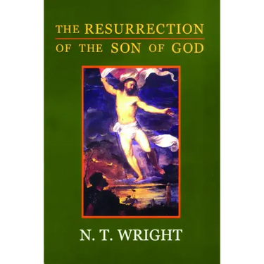 The Resurrection of the Son of God: Christian Origins and the Question of God: Volume 3
