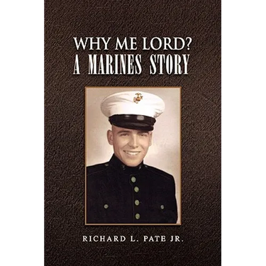 Why Me Lord? A Marines Story