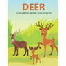 Deer coloring book for adults: Feauturing cute and playfull deer designs for adults