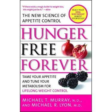 Hunger Free Forever: The New Science of Appetite Control
