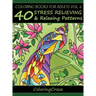 Coloring Books For Adults Volume 6: 40 Stress Relieving And Relaxing Patterns