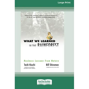What We Learned in the Rainforest: Business Lessons from Nature (16pt Large Print Edition)