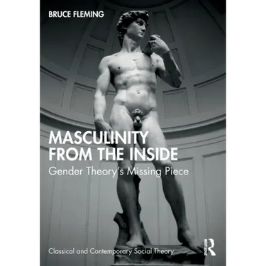 Masculinity from the Inside: Gender Theory's Missing Piece