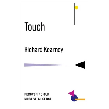 Touch: Recovering Our Most Vital Sense
