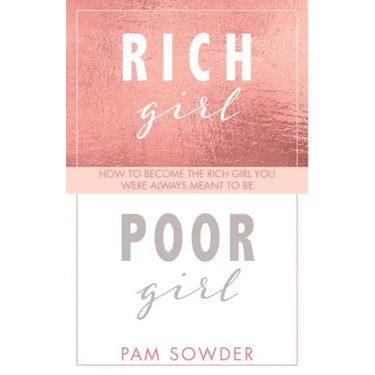 Rich Girl Poor Girl: How to Become the Rich Girl You Were Always Meant to Be