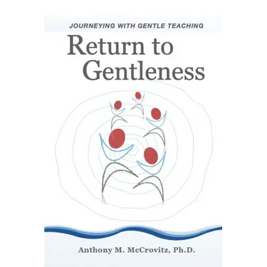 Return to Gentleness: Journeying With Gentle Teaching