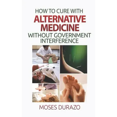 How to Cure with Alternative Medicine without Government Interference
