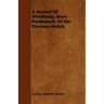 A Manual Of Metallurgy, More Particularly Of The Precious Metals