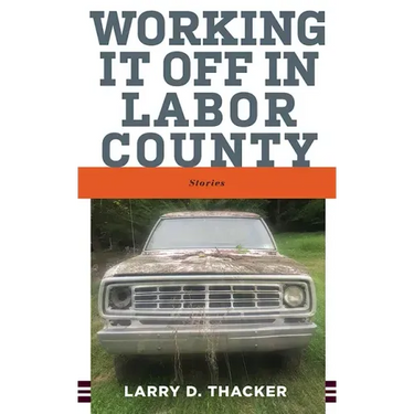 Working It Off in Labor County: Stories