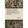 An Archer's Guide to the Bowstring - A Selection of Classic Articles on the Materials and Production of Bowstrings