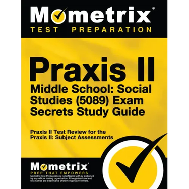 Praxis II Middle School: Social Studies (5089) Exam Secrets Study Guide: Praxis II Test Review for the Praxis II: Subject Assessments