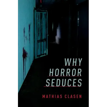 Why Horror Seduces