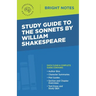 Study Guide to The Sonnets by William Shakespeare