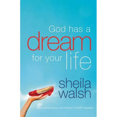 The God Has a Dream for Your Life: It's Never Too Late to Remember Who You Are, Dream Big Dreams, and Discover That God Loves You in Ways You Cannot I