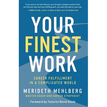 Your Finest Work: Career Fulfillment in a Complicated World