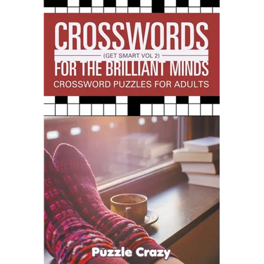 Crosswords For The Brilliant Minds (Get Smart Vol 2): Crossword Puzzles For Adults
