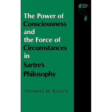 The Power of Consciousness and the Force of Circumstances in Sartre S Philosophy