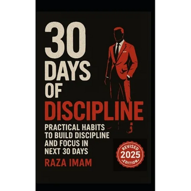 30 Days of Discipline: Practical Habits to Build Discipline and Focus in the Next 30 Days