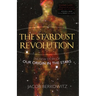 Stardust Revolution: The New Story of Our Origin in the Stars