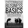 Photography Business Basics: A Professional Photographer's Guide to Financial Success