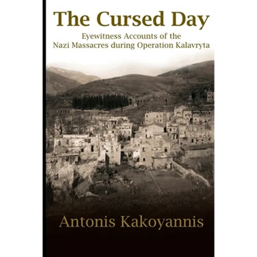 The Cursed Day: Eyewitness Accounts of the Nazi Massacres during Operation Kalavryta