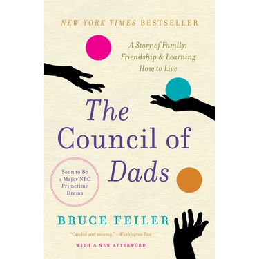 The Council of Dads: A Story of Family, Friendship & Learning How to Live